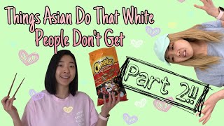 Things Asians Do That White People Don't Get [PART 2]