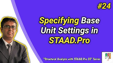 #24 - Specifying Base Unit Settings in STAAD.Pro Connect Edition