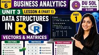 Business Analytics Unit 3 Lesson 4 (Part 1) | Data Structures in R | Sem 6 B.Com/B.com(H)