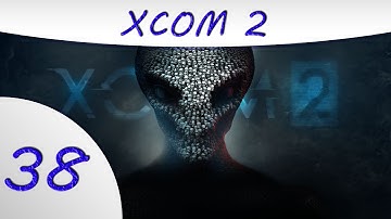 XCom 2 -38- The Final Mission pt 2 END- XCom 2 Gameplay