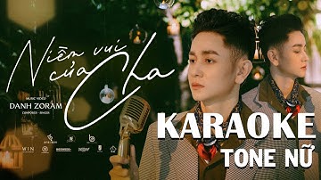 NIỀM VUI CỦA CHA - DANH ZORAM | KARAOKE TONE NỮ
