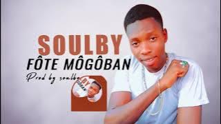 Soulby - Fôte Môgôban ( Son Officiel 2022 )