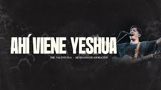 Ahí Viene Yeshua (En Vivo) - Emi Valenzuela / @ArtesanosdeAdoracion chords
