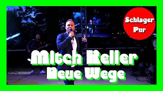 Mitch Keller - Neue Wege (Schlager Frühlingserwachen 28.05.2022)