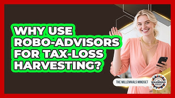 Why Use Robo-advisors For Tax-loss Harvesting? - The Millennials Mindset