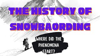 The history of snowboarding. Where did it all start?
