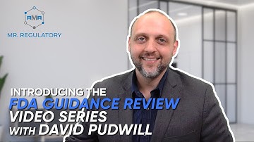 Welcome to the Mr. Regulatory "FDA Guidance Review" Video Series