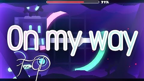 "On My Way" By Jezzel (100%) | Geometry dash [2.11]