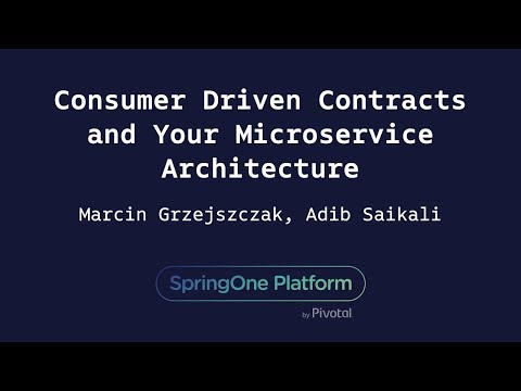 Consumer Driven Contracts and Your Microservice Architecture - Marcin Grzejszczak, Adib Saikali