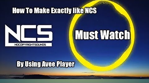 HOW TO MAKE EXACTLY LIKE NCS |||| MUST WATCH.|||| ( BY USING AVEE PLAYER) Part-2