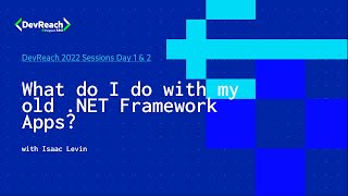 What do I do with my old .NET Framework Apps? | DevReach 2022