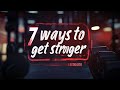 7 ways to get stronger in the gym