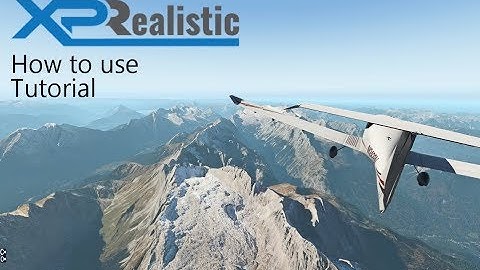 XPRealistic V1 - How to use tutorial