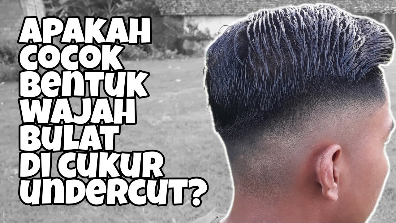 Belajar potong  rambut  undercut fade pada orang betuk wajah 