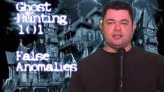 Ghost Hunting 101 False Anomalies