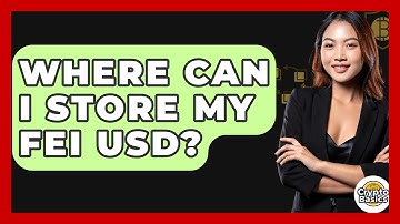 Where Can I Store My Fei USD? - CryptoBasics360.com