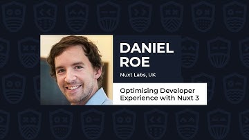 Optimising Developer Experience with Nuxt 3 - DANIEL ROE, Vue.js Live 2021