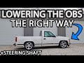 How to Lower OBS Silverado (Fixing Prior Drop) Plus New Steering Shaft