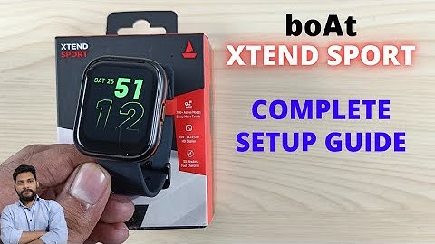 Boat Xtend Sport Smartwatch Full Setup Guide