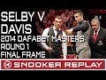 Mark Selby v Mark Davis 2014 Dafabet Masters Round One - Final Frame