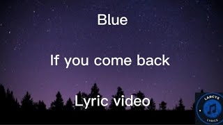 Blue - If you come back (in my life) lyric video