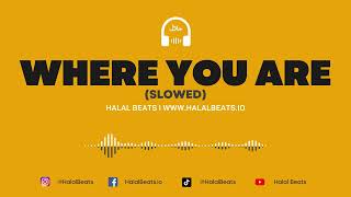 'Where You Are' (Slowed Down Version) *Viral Nasheed background*