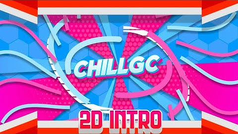 2D Intro • CHILLGC • [ Paid ] • 100% Android