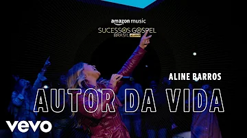 Aline Barros - Autor da Vida (Amazon Original) (Ao Vivo)