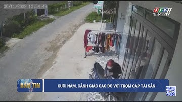 Cuối năm, cảnh giác cao độ với trộm cắp tài sản | TayNinhTV