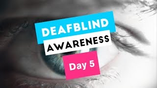 DeafBlind Awareness Week - Fifth Day  (AUDIO) - 29 06 2018
