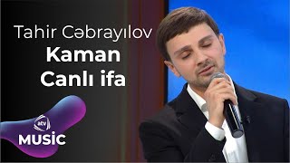 Tahir Cəbrayılov - Kaman Canlı Ifa