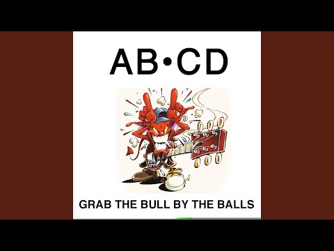 AB/CD — Grab the Bull by the Balls