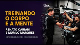 Treino e motivação para concursos - Renato Cariani e Prof. Murilo Marques