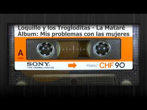 Loquillo Y Los Trogloditas - La Mataré (1987)