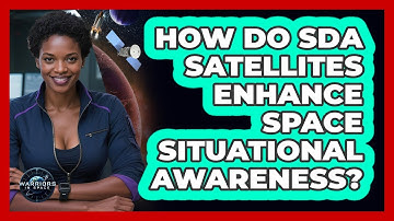 How Do SDA Satellites Enhance Space Situational Awareness?