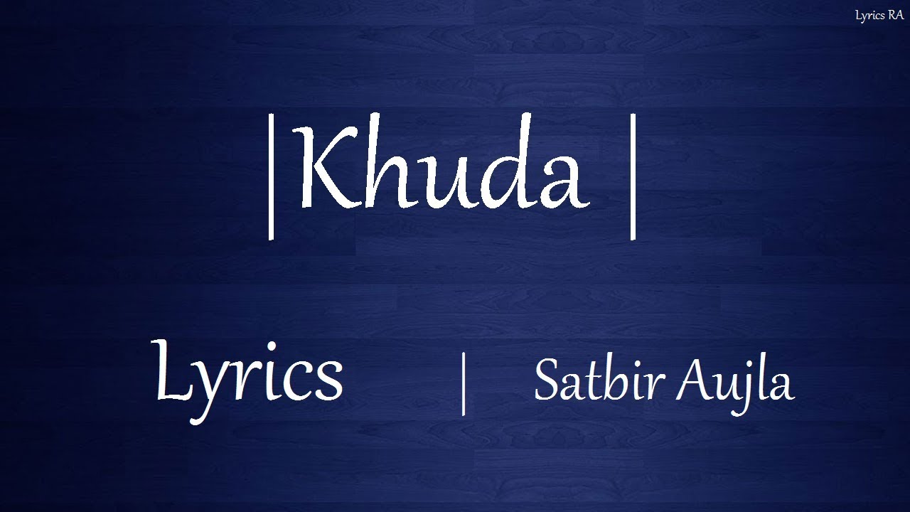 Khuda | Official Lyrics | Satbir Aujla | Rav Dhillon | Latest Punjabi Songs 2019