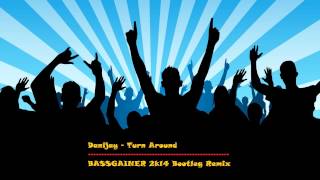 Danijay - Turn Around (Bassgainer 2k14 Bootleg Remix)