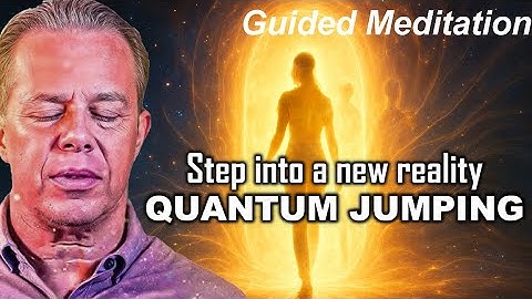 Joe Dispenza - Quantum Jumping Meditation – Shift Timelines and Become Your Future Self