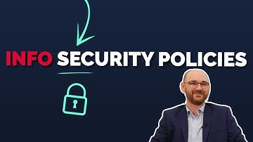 Why are Information Security Policies important?