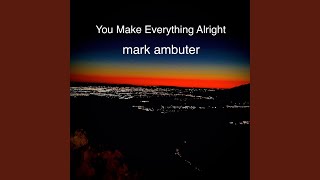 Watch Mark Ambuter You Make Everything Alright video
