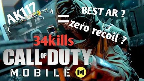 Is AK117 Best AR in the game? Call of duty mobile 34 kills multiplayer