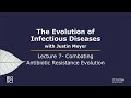 The Evolution of Infectious Diseases: Lecture 7- Combating Antibiotic Resistance Evolution