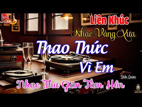 Thao Thức Vì Em Diễn Quân | LK Nhạc Vàng Hải Ngoại Xưa HAY NHẤT - Nhạc Trữ Tình Hay Nhất 2026