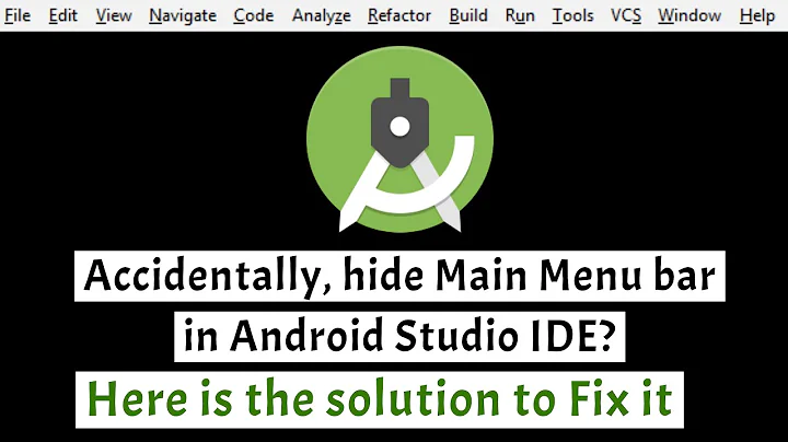 How to get Main Menu / Toolbar back in Android Studio IDE? (Windows/Linux/MAC)