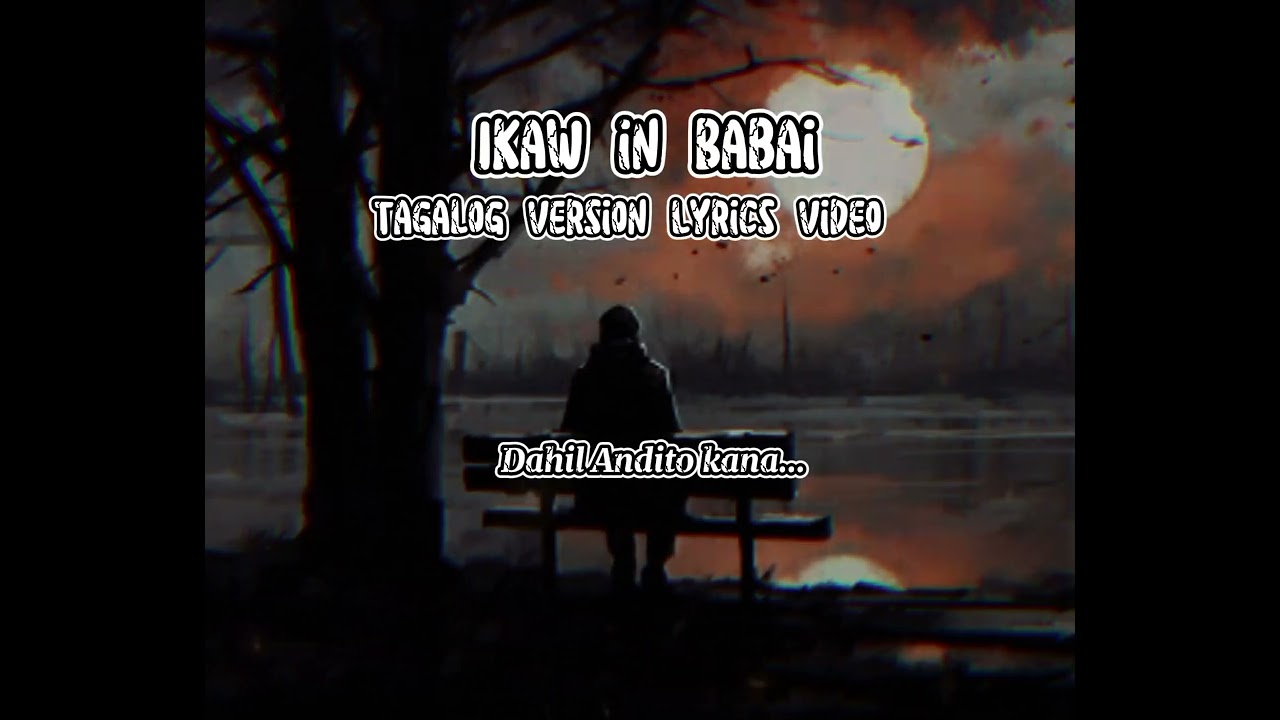 Timagnah Tagalog Version Ikaw Ang Babai full lyrics video (Cover by: one lie)