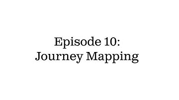 Design Sprint Short - episode 10: Journey Mapping