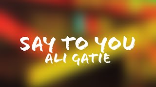Ali Gatie - Say To You (Lyrics + Terjemahan Indonesia)