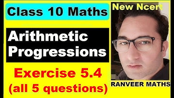 Class 10 Maths , Exercise 5.4 | Arithmetic Progressions | NEW NCERT | Ranveer Maths 10