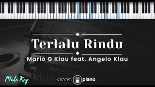 Terlalu Rindu - Mario G Klau feat. Angelo Klau (KARAOKE PIANO - MALE KEY)