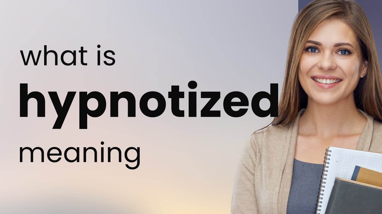 Hypnotized — HYPNOTIZED meaning
